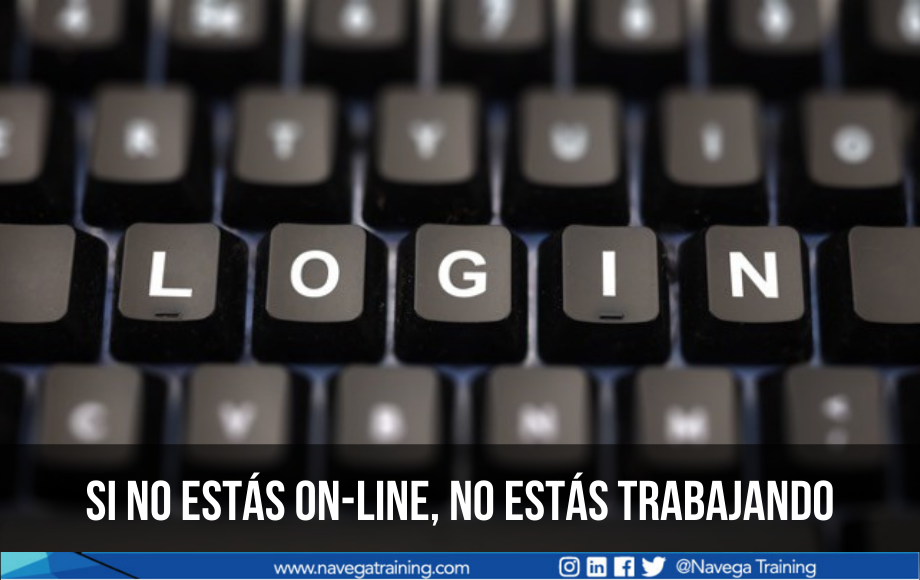 Si no estás on-line, no estás trabajando